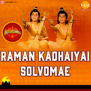 Raman Kadhaiyai Solvomae (From "Uththara Ramayanam")