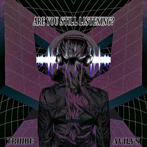 Are You Still Listening (feat. AVILYS)