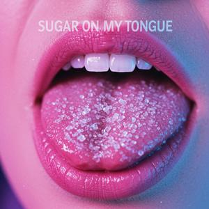 Sugar on My Tongue