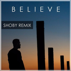 Believe (Shoby Remix)