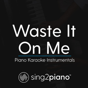 Waste It On Me (Originally Performed by Steve Aoki & BTS) (Piano Karaoke Version)