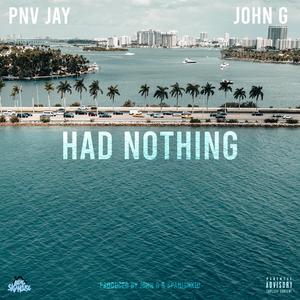 HAD NOTHING (feat. PNV JAY)