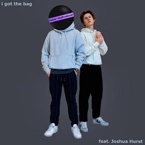 i got the bag (feat. Joshua Hurst)