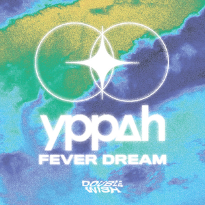 Fever Dream (Yppah Remix)