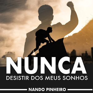 Nunca Desistir dos meus Sonhos