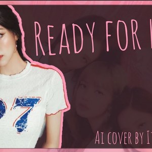 AI COVER ITZY-READY FOR LOVE