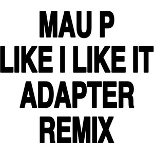 Like i like it (Adapter remix)