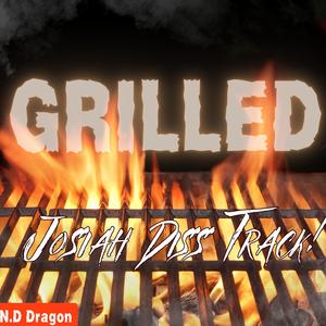 Grilled (Josiah Diss Track)