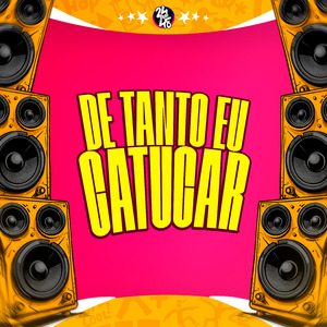De Tanto Eu Catucar