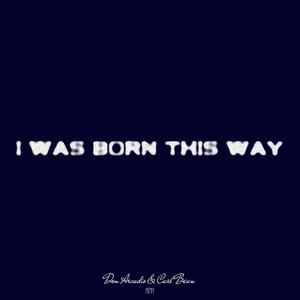 I Was Born This Way
