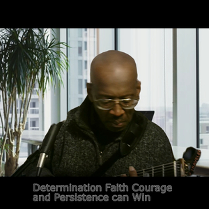 Determination Faith Courage and Persistence can Win