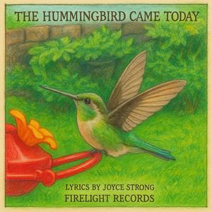 The Hummingbird Came Today