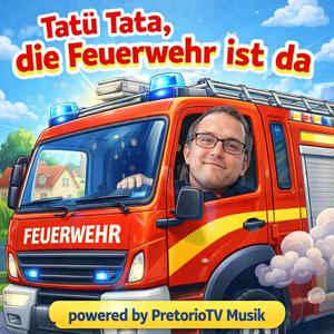 Tatü Tata, die Feuerwehr ist da