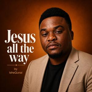 Jesus All The Way.