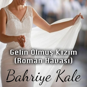 Gelin Olmuş Kızım (Roman Havası)