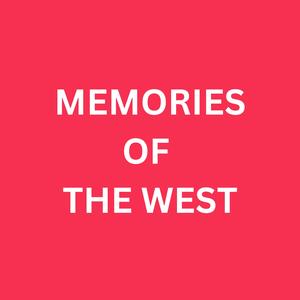 Memories of The West