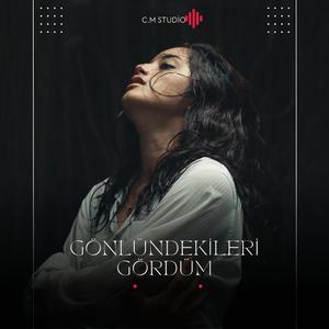 Gönlündekileri Gördüm