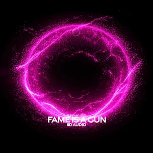 Fame Is A Gun (8D Audio)