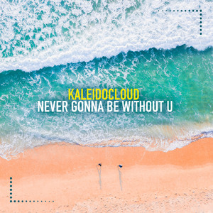 Never Gonna Be Without U (Extended Mix)