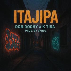ITAJIPA (feat. Babos Brad, K Tisa & Don Dochy)