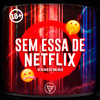 Mc Belinho - Sem Essa de Netflix