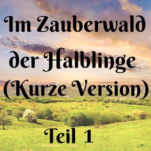 Fantasiereise "Im Zauberwald der Halblinge" (Teil 1) (Kurze Version)