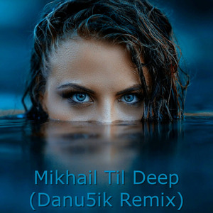 Deep (Danu5ik Remix)