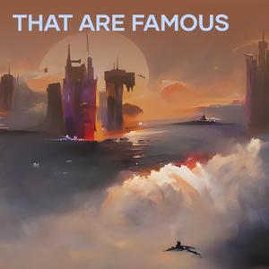 That are famous