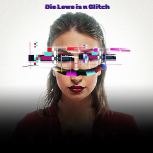 Die Lewe is n Glitch