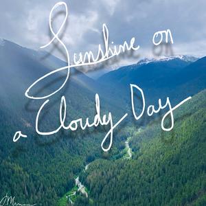 Sunshine on a Cloudy Day