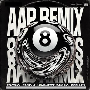 AAP (Young Phake Remix) (feat. Easty J, Psycho, HEMANIFEZT, Sam Ho & Fxkillen)