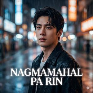 NAGMAMAHAL PA RIN