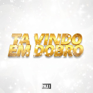 Ta Vindo em Dobro