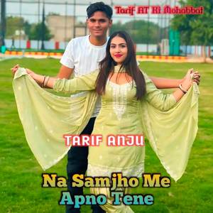 Na Samjho Me Apno Tene