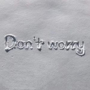 Dont worry