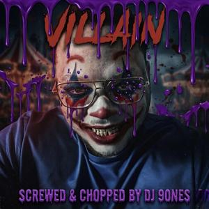 Villain (Screwed & Chopped)