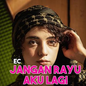 EC Jangan Rayu Aku Lagi