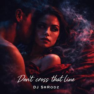 Don’t cross that line