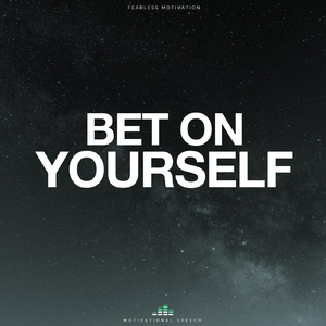 Bet on Yourself