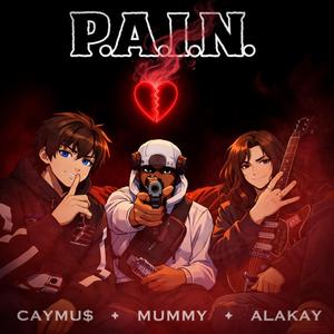 PAIN - CAYMU$ X MUMMY X ALAKAY
