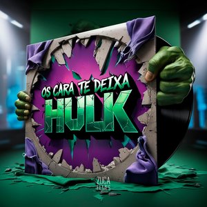 Os Cara Te Deixa Hulk