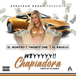 Wey Chapiadora (feat. El Abuelo, El Montro & El Kable)