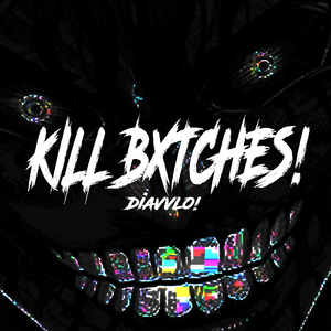 Kill Bxtches!