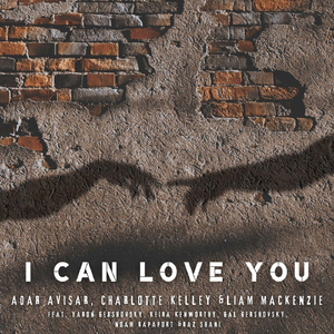 I Can Love You (feat. Yaron Gershovsky, Gal Gershovsky, Keira Kenworthy, Noam Rapaport, Raz Shani & Lana Shelley)