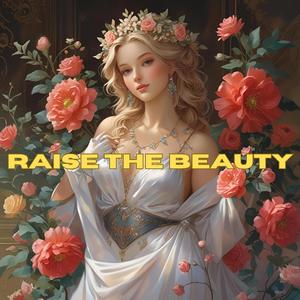 Raise the beauty