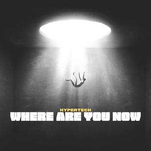 where are you now hypertechno