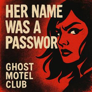 Her Name Was a Password