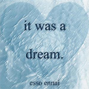 it was a dream.