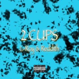 2 CUPS (feat. Reddith)