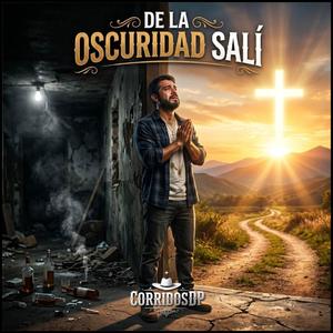 De la Oscuridad Salí